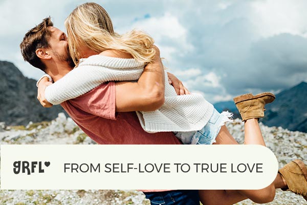 GRFL Self-love to true love